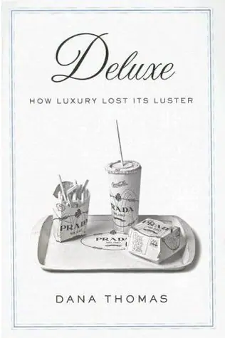 Dana Thomas, Deluxe: How luxury lost its luster