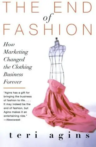 Tori Agins, The End of Fashion: How Marketing Changed the Clothing Business Forever 